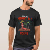 Ask Me About My Worms Sarcastic Sayings On Tシャツ (正面)