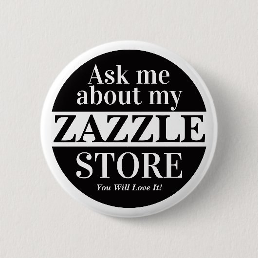 Ask Me About My Zazzle Store 缶バッジ (正面)