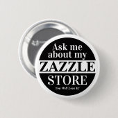 Ask Me About My Zazzle Store 缶バッジ (正面&裏面)