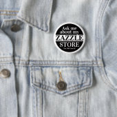 Ask Me About My Zazzle Store 缶バッジ (インサイチュ)