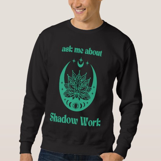 Ask Me About Shadow Work New Age Meditate Lotus Fl スウェットシャツ (正面)