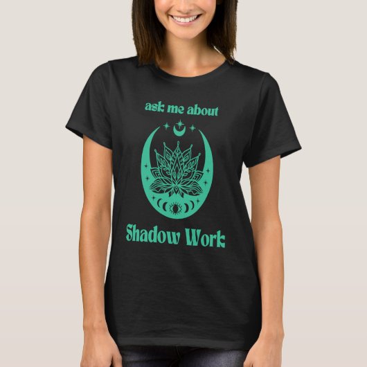 Ask Me About Shadow Work New Age Meditate Lotus Fl Tシャツ (正面)