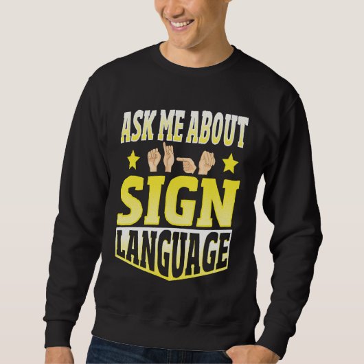 Ask Me About Sign Language スウェットシャツ (正面)