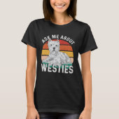 Ask Me About Westies West Highland White Terrier Tシャツ (正面)