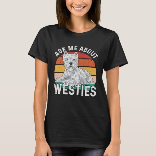 Ask Me About Westies West Highland White Terrier Tシャツ (正面)