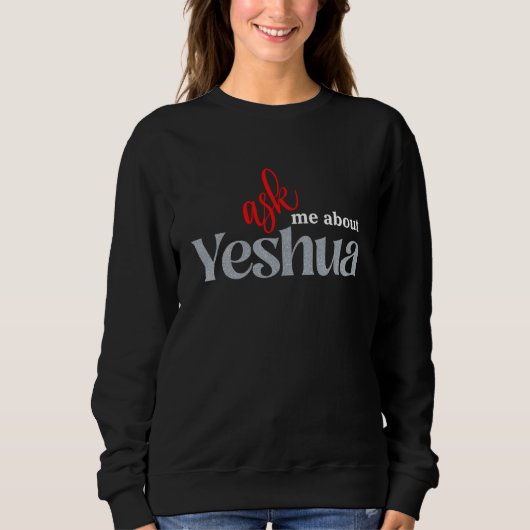 Ask Me About YESHUA スウェットシャツ (正面)