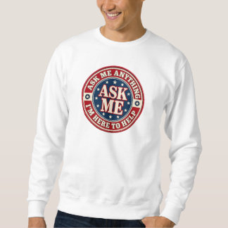 ASK ME Anything Sweatshirt – I’m Here to Help スウェットシャツ