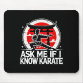 Ask Me If I Know Karate  マウスパッド (正面)