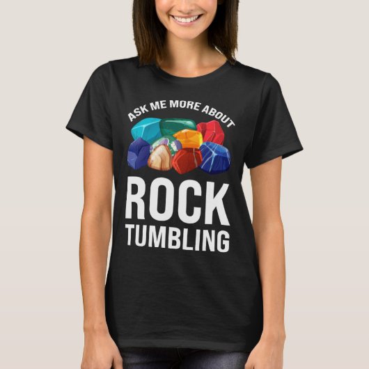 ask me more about rocktumbling geology tシャツ (正面)
