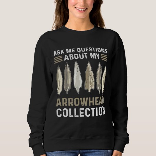 Ask Me Questions About My Arrowhead Collection Hun スウェットシャツ (正面)