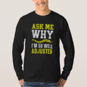 Ask Me Why I'm So Well Adjusted Chiropractor Spine Tシャツ (正面)