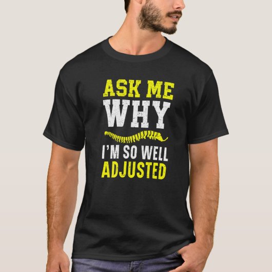 Ask Me Why I'm So Well Adjusted Chiropractor Spine Tシャツ (正面)