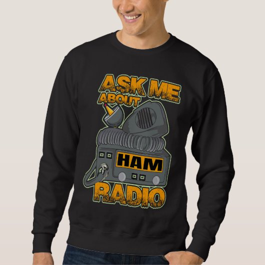 Ask My About HAM Radio Amateur Operator HAM Radio スウェットシャツ (正面)