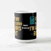 Ask My Calculator I'm Always Right 面白い数学 コーヒーマグカップ (中央)