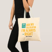 Ask My Calculator I'm Always Right 面白い数学 トートバッグ (正面(商品))