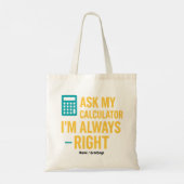 Ask My Calculator I'm Always Right 面白い数学 トートバッグ (裏面)