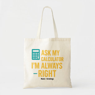 Ask My Calculator I'm Always Right 面白い数学 トートバッグ