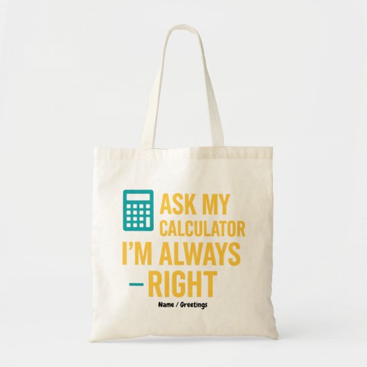 Ask My Calculator I'm Always Right 面白い数学 トートバッグ (正面)