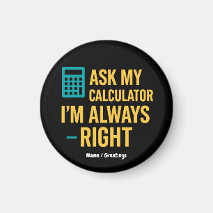 Ask My Calculator I'm Always Right 面白い数学 マグネット