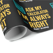 Ask My Calculator I'm Always Right 面白い数学 ラッピングペーパー (ロールコーナー)