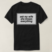 ask my wife she knows everything tシャツ (デザイン正面)