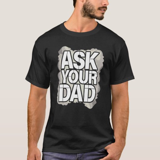 Ask Your Dad Father s Day Family Father Daddy Tシャツ (正面)