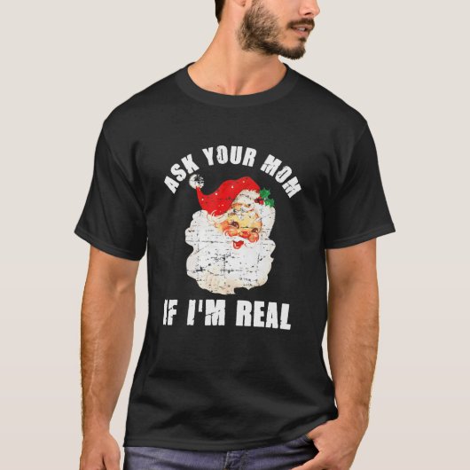 Ask Your Mom If I'm Real Santa Funny Adult Christm Tシャツ (正面)