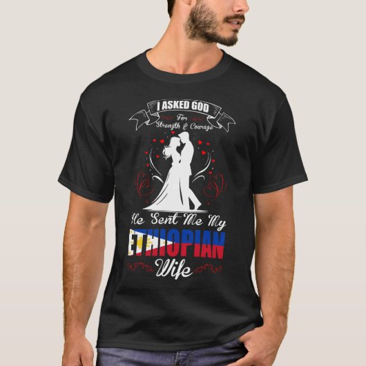Asked God Strength Courage Ethiopian Wife Gift Tシャツ (正面)
