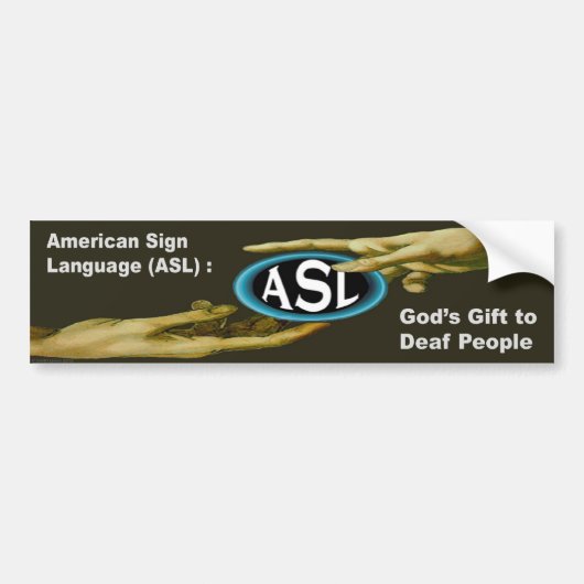 ASL: 耳が聞こえない人々への神のギフト バンパーステッカー (正面)
