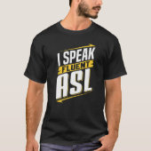 ASL I Fluent 話 ASL Sign Language Looper Awarenes Tシャツ (正面)