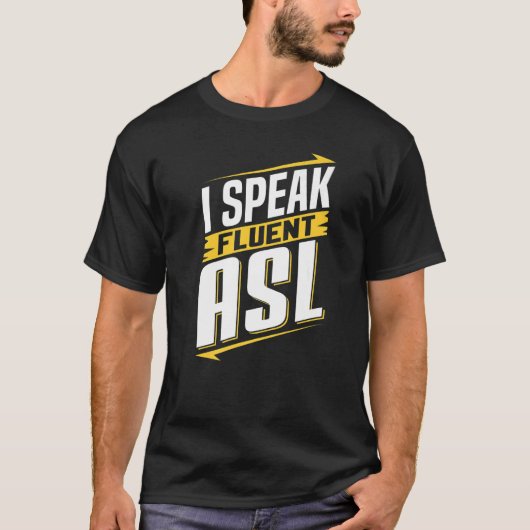 ASL I Fluent 話 ASL Sign Language Looper Awarenes Tシャツ (正面)