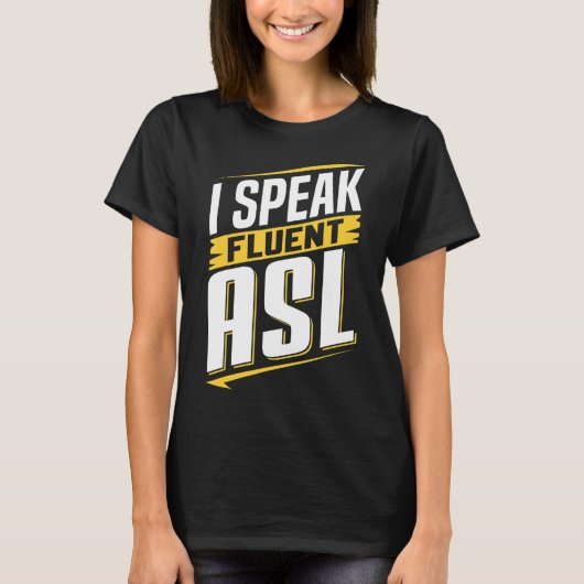 ASL I Fluent 話 ASL Sign Language Looper Awarenes Tシャツ (正面)