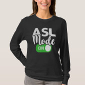 ASL Mode On Interpreter Translator Hand Sign Langu Tシャツ (正面)