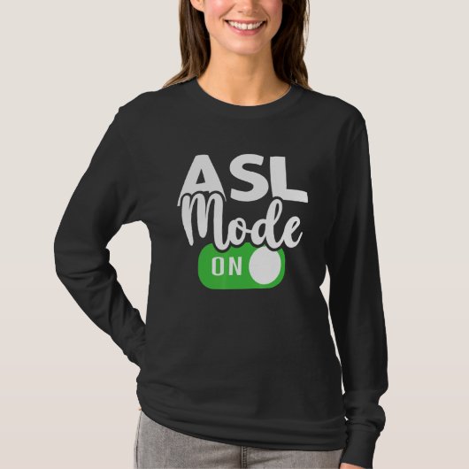 ASL Mode On Interpreter Translator Hand Sign Langu Tシャツ (正面)