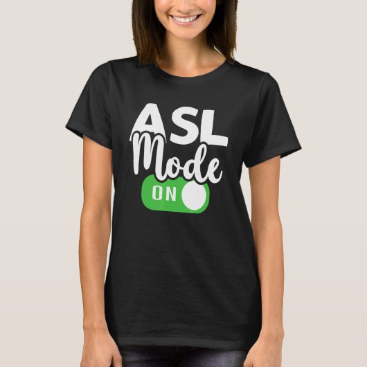 ASL Mode On Interpreter Translator Hand Sign Langu Tシャツ (正面)