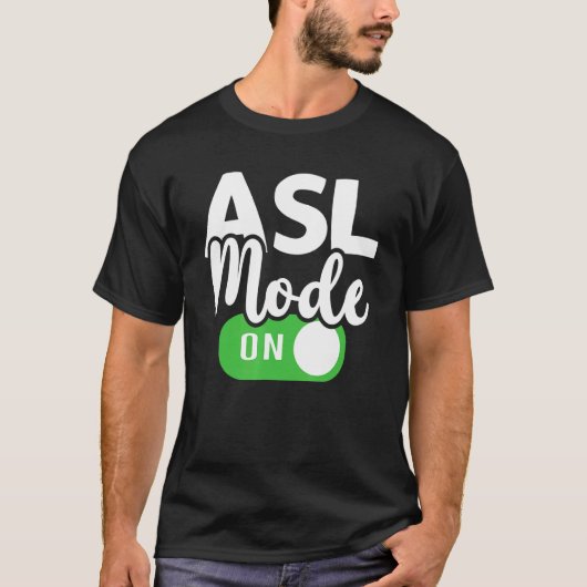 ASL Mode On Interpreter Translator Hand Sign Langu Tシャツ (正面)