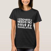 Asl Sign Language Kindness Needs No Translation De Tシャツ (正面)