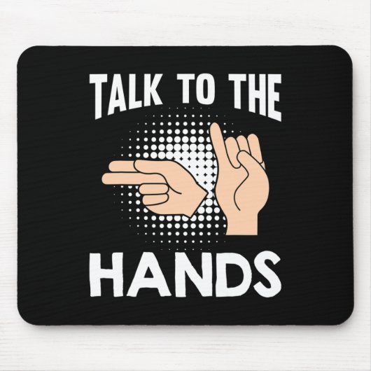 ASL Talk to the Hands American Sign Language 1 マウスパッド (正面)