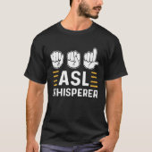 ASL Whisperer ASL Awareness Hand Sign Language Dea Tシャツ (正面)