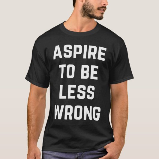 Aspire To Be Less Wrong Science Logic Intelligent Tシャツ (正面)