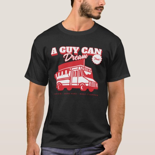 Aspiring Food Truck Chef Catering  A Guy Can Dream Tシャツ (正面)