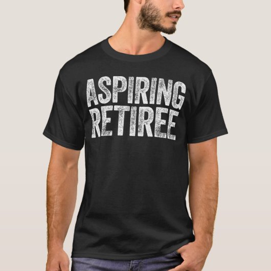 Aspiring Retiree  Men Women Retirement family Tシャツ (正面)