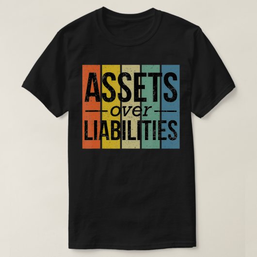 Assets Over Liabilities  Financial Freedom Account Tシャツ (デザイン正面)