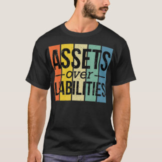 Assets Over Liabilities  Financial Freedom Account Tシャツ