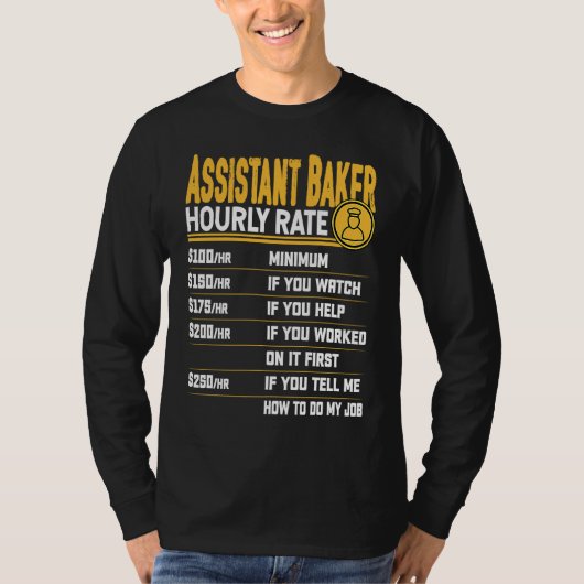 Assistant Baker Hourly Rate Baking Assistant Chef Tシャツ (正面)
