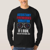 assistant fireworks director if I run 4th of july Tシャツ (正面)