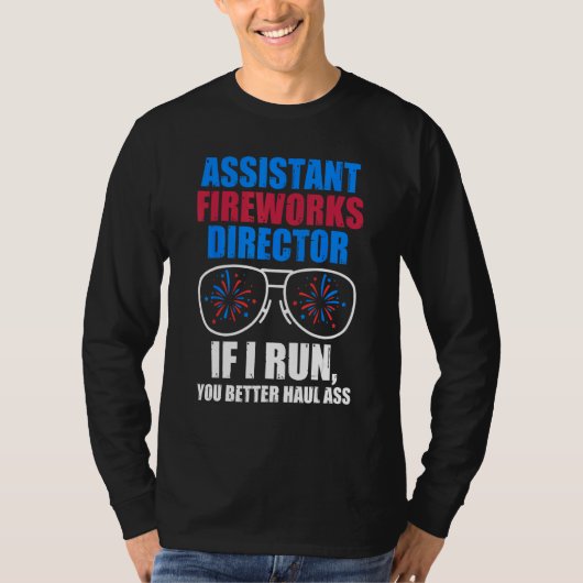 assistant fireworks director if I run 4th of july Tシャツ (正面)