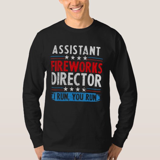 Assistant Fireworks Director If I Run You Run 4th  Tシャツ (正面)