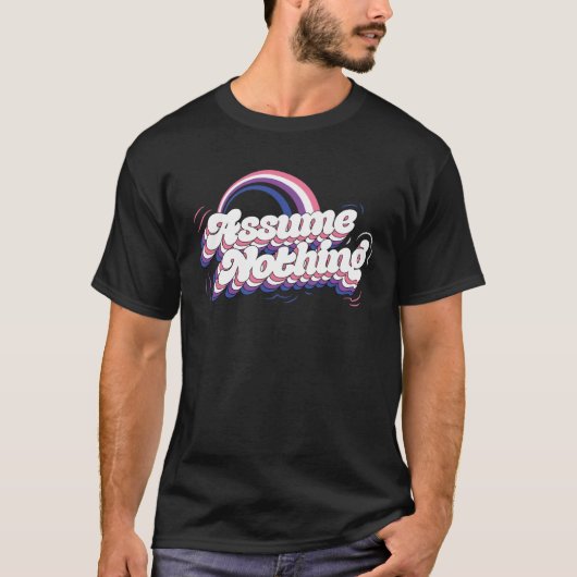 Assume Nothing Genderfluid Rainbow Pride Flag Pron Tシャツ (正面)