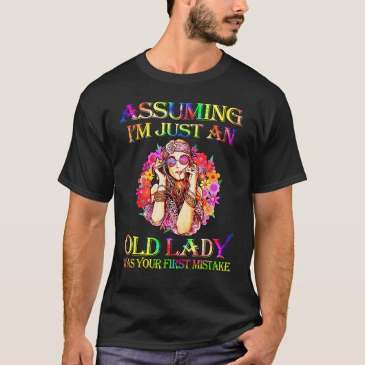Assuming I m Just An Old Lady  Hippie Lady Tシャツ (正面)